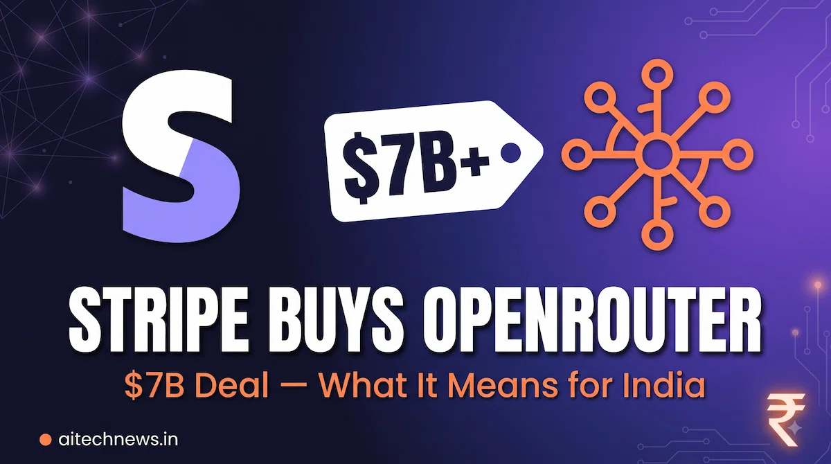 Stripe acquires OpenRouter for $7 billion — AI API billing impact on Indian developers | aitechnews.in